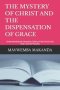 THE MYSTERY OF CHRIST AND THE DISPENSATION OF GRACE: Understanding the Heavenly Calling of the Church and God's Eternal Purpose