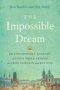 The Impossible Dream: The UNSTOPPABLE JOURNEY of GOD'S WORD BEHIND the IRON CURTAIN and BEYOND