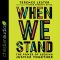 When We Stand