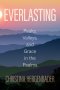 Everlasting: Peaks, Valleys, And Grace In The Psalms
