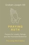 Praying Ruth: Prayers for Loyalty, Refuge, and the Promised Redeemer