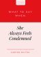 What to Say When She Always Feels Condemned