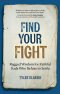 Find Your Fight: Rugged Wisdom for Faithful Dads Who Refuse to Settle