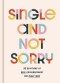 Single and Not Sorry