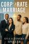 Corporate Marriage: Biblical Wisdom Combined with Business Strategies for a Marriage That Thrives