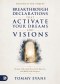 Breakthrough Declarations That Activate Your Dreams and Visions