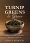 Turnip Greens & Grace: A Story of Faith, Family and The Fight of My Life