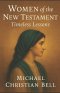 Women of the New Testament : Timeless Lessons