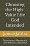 Choosing the High-Value Life God Intended: Discernment, Alignment & Love Without Compromise