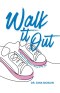 Walk It Out: Tracing God's Faithfulness Through Every Step
