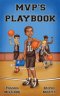 MVP'S Playbook: A Leadership and Confidence Building Book for Kids Who Want to Develop Character, Courage, and Winning Mindsets