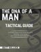 The DNA of a Man Tactical Guide: Activate your Masculine Identity, Reignite Your Drive, and Walk in Kingdom Power