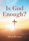 Is God Enough?