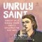 Unruly Saint
