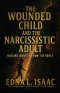The Wounded Child and the Narcissistic Adult