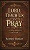 Lord, Teach Us To Pray