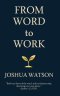 From Word to Work