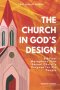 The Church in God's Design: Biblical Metaphors That Reveal Christ's Purpose for His People