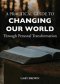 A Practical Guide to Changing Our World Through Personal Transformation