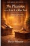 The Pharisee and the Tax Collector: A Story of Two Prayers and the God Who Hears Them
