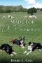 Made For A Purpose: Lessons From My Sheepdogs by Debbie L. Cole