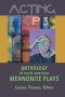 Acting Up 3 (1990-1999): Anthology of North American Mennonite Plays