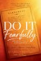 DO IT FEARFULLY - BREAKING FALSE AGREEMENTS