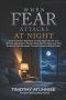 When Fear Attacks at Night: How to Overcome Darkness, Anxiety, Night Terrors, and Spiritual Oppression Through Powerful Prayer and Biblical Authority