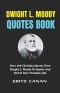 DWIGHT L. MOODY QUOTES BOOK: Over 500 Christian Quotes From Dwight L. Moody To Inspire And Enrich Your Christian Life