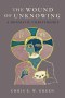The Wound of Unknowing – A Dogmatic Christology