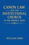 Canon Law and the Institutional Church in the Middle Ages