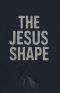 The Jesus Shape