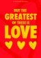 But the Greatest of These Is Love - Teen Devotional