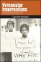 Vernacular Insurrections : Race, Black Protest, and the New Century in Composition-Literacies Studies
