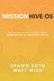 MissionHive OS: An Operating System for Mission-Driven Communication, Collaboration, & Strategy