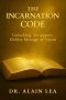 The Incarnation Code: Unlocking Scripture's Hidden Message Of Union