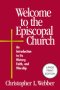 Welcome to the Episcopal Church (Large Print Edition) : An Introduction to Its History, Faith, and Worship