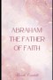 Abraham: The Father of Faith
