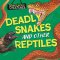 Dangerous Creatures: Snakes And Other Reptiles