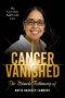 CANCER VANISHED: The Cure Only God Could Give: The Miracle Testimony of Anita Hackley Lambert