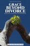 Grace Beyond Divorce