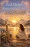 God Didn't Remove the Pain-He Redeemed It