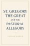 St. Gregory the Great and the Pastoral Allegory