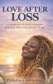 Love After Loss: A Christian Widow's Journey to Rebuilding and Loving Again