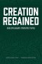 Creation Regained: Disciplinary Perspectives