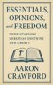 Essentials, Opinions, and Freedom: Understanding Christian Doctrine and Liberty