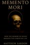 Memento Mori: How the Memory of Death Awakens the Christian Life
