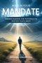 WALK IN YOUR MANDATE: Understanding the Pathway to Destiny Fulfilment