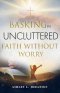 Basking In Uncluttered Faith Without Worry