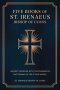 Five Books of St. Irenaeus Bishop of Lyons: Against Heresies with the Fragments that Remain of His Other Works